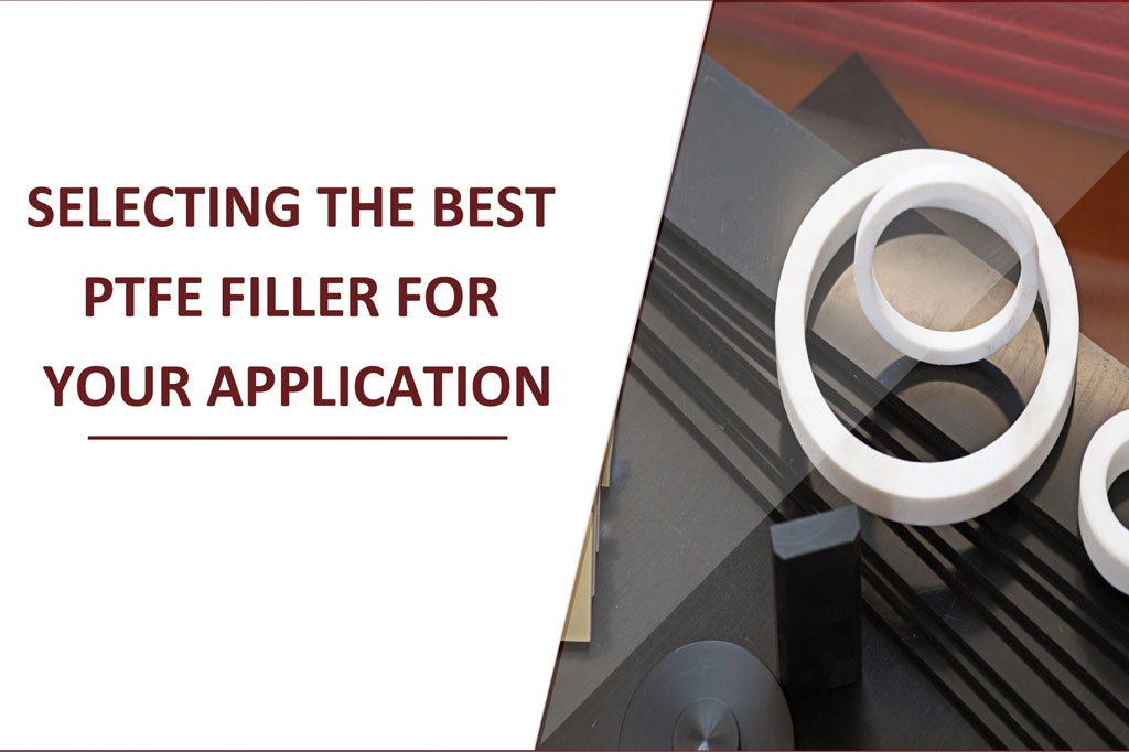 How to Choose The Right PTFE Fillers